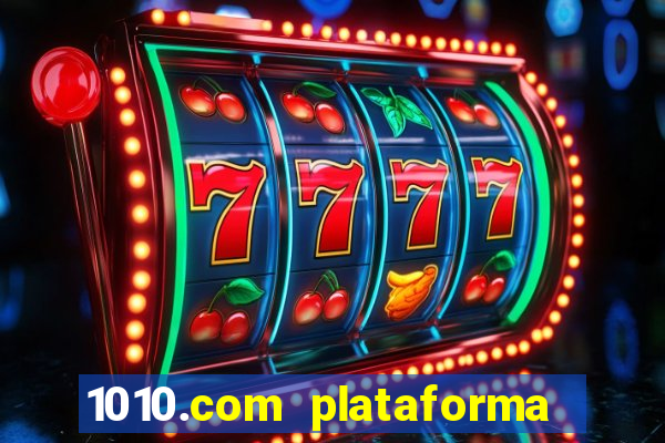 1010.com plataforma de jogos